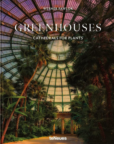 LIBRO GREENHOUSES: CATHEDRALS FOR PLANTS LIBRO GREENHOUSES: CATHEDRALS FOR PLANTS