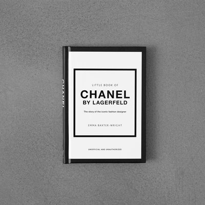 THE LITTLE BOOK OF CHANEL BY LAGERFELD: THE STORY OF THE ICONIC FASHION DESIGNER